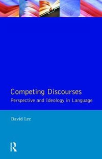 Competing Discourses : Perspective and Ideology in Language - David Lee