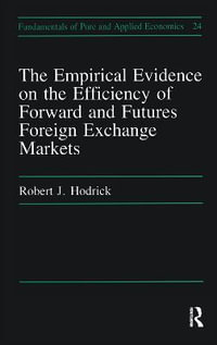 Empirical Evidence on the Efficiency of Forward and Futures Foreign Exchange Markets : Fundamentals of Pure and Applied Economics Series - Robert J. Hodrick