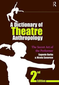 A Dictionary of Theatre Anthropology : The Secret Art of the Performer - Eugenio Barba