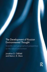 The Development of Russian Environmental Thought : Scientific and Geographical Perspectives on the Natural Environment - Jonathan Oldfield