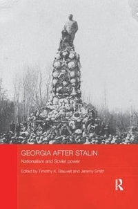 Georgia after Stalin : Nationalism and Soviet power - Timothy K. Blauvelt