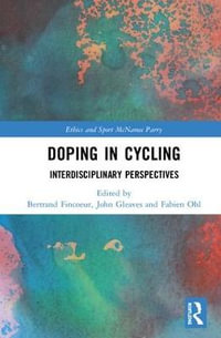 Doping in Cycling : Interdisciplinary Perspectives - Bertrand Fincoeur