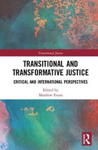 Transitional and Transformative Justice : Critical and International Perspectives - Matthew Evans