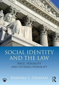 Social Identity and the Law : Race, Sexuality and Intersectionality - Barbara L. Graham