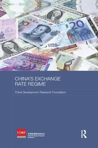 China's Exchange Rate Regime : Routledge Studies on the Chinese Economy - China Development Research Foundation