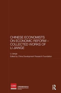 Chinese Economists on Economic Reform - Collected Works of Li Jiange : Routledge Studies on the Chinese Economy - Jiange Li