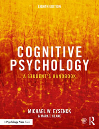 Cognitive Psychology : 8th Edition - A Student's Handbook - Michael W. Eysenck