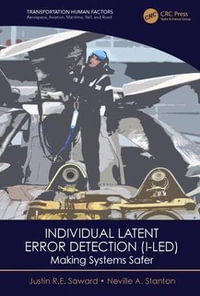 Individual Latent Error Detection (I-LED) : Making Systems Safer - Justin R.E. Saward