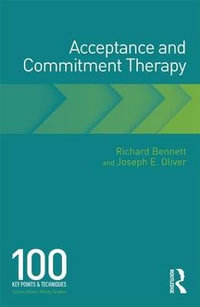 Acceptance and Commitment Therapy : 100 Key Points and Techniques - Richard Bennett