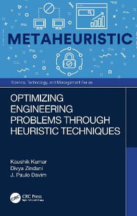 Optimizing Engineering Problems through Heuristic Techniques : Science, Technology, and Management - Kaushik Kumar