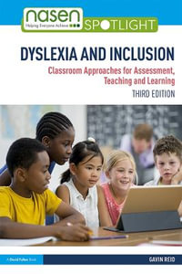 Dyslexia and Inclusion : Classroom Approaches for Assessment, Teaching and Learning - Gavin Reid