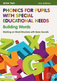 Phonics for Pupils with Special Educational Needs Book 2: Building Words : Working on Word Structure with Basic Sounds - Ann Sullivan