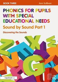 Phonics for Pupils with Special Educational Needs Book 3: Sound by Sound Part 1 : Discovering the Sounds - Ann Sullivan