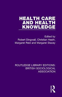 Health Care and Health Knowledge : Routledge Library Editions: British Sociological Association - Robert Dingwall