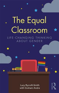 The Equal Classroom : Life-Changing Thinking About Gender - Lucy Rycroft-Smith