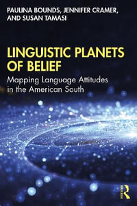 Linguistic Planets of Belief : Mapping Language Attitudes in the American South - Jennifer Cramer