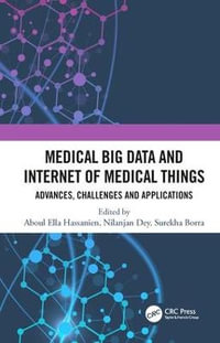 Medical Big Data and Internet of Medical Things : Advances, Challenges and Applications - Aboul  Ella Hassanien