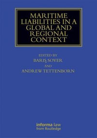 Maritime Liabilities in a Global and Regional Context : Maritime and Transport Law Library - Baris Soyer