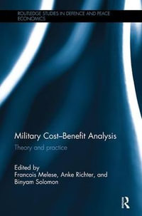 Military Cost-Benefit Analysis : Theory and Practice - Francois Melese