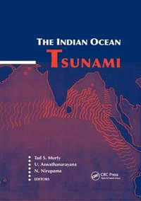 The Indian Ocean Tsunami : Balkema: Proceedings and Monographs in Engineering, Water and Earth Sciences - Tad S. Murty