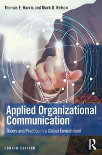 Applied Organizational Communication : Theory and Practice in a Global Environment - Thomas E. Harris