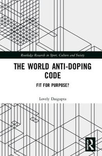 The World Anti-Doping Code : Fit for Purpose? - Lovely Dasgupta