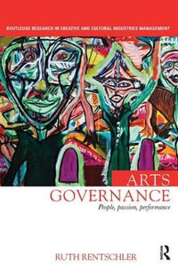 Arts Governance : People, Passion, Performance - Ruth Rentschler