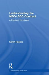 Understanding the NEC4 ECC Contract : A Practical Handbook - Kelvin Hughes