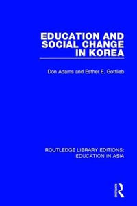 Education and Social Change in Korea : Routledge Library Editions: Education in Asia - Don Adams