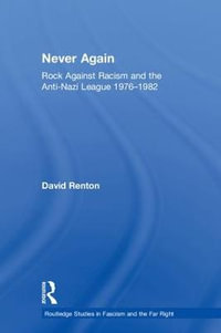 Never Again : Rock Against Racism and the Anti-Nazi League 1976-1982 - David Renton