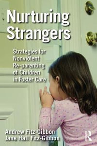 Nurturing Strangers : Strategies for Nonviolent Re-parenting of Children in Foster Care - Andrew Fitz-Gibbon