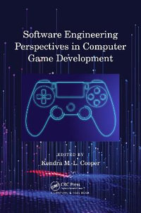 Software Engineering Perspectives in Computer Game Development - Kendra M. L. Cooper