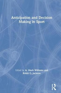 Anticipation and Decision Making in Sport - A. Mark Williams