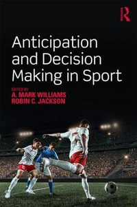 Anticipation and Decision Making in Sport - A. Mark Williams