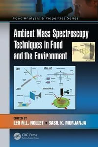 Ambient Mass Spectroscopy Techniques in Food and the Environment : Food Analysis & Properties - Leo M.L. Nollet