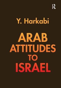 Arab Attitudes to Israel - Yehoshafat Harkabi