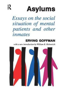 Asylums : Essays on the Social Situation of Mental Patients and Other Inmates - David Dutton