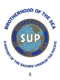 Brotherhood of the Sea : A History of the Sailors' Union of the Pacific, 1885-1985 - Stephen Schwartz