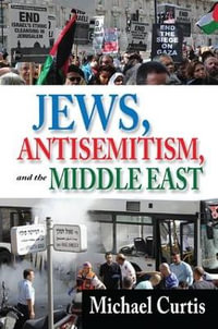 Jews, Antisemitism, and the Middle East - Michael Curtis