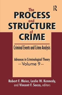 The Process and Structure of Crime : Criminal Events and Crime Analysis - Robert F. Meier