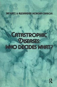 Catastrophic Diseases : Who Decides What? - Jay Katz