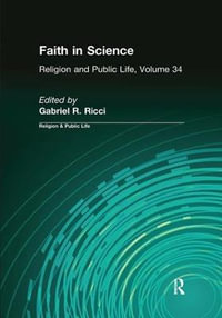 Faith in Science : Religion and Public Life - Gabriel R. Ricci