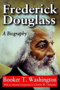 Frederick Douglass : A Biography - Booker T. Washington