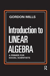 Introduction to Linear Algebra : A Primer for Social Scientists - Gordon Mills