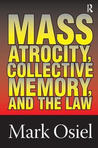 Mass Atrocity, Collective Memory, and the Law - Michael Curtis