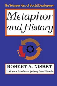 Metaphor and History : The Western Idea of Social Development - Robert Nisbet