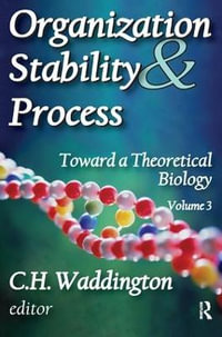 Organization Stability and Process : Volume 3 - C. H. Waddington