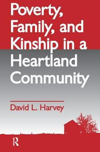 Poverty, Family, and Kinship in a Heartland Community - David L. Harvey