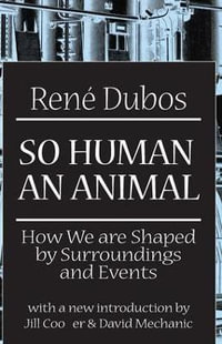 So Human an Animal : How We are Shaped by Surroundings and Events - C. H. Waddington