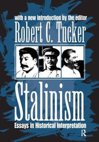 Stalinism : Essays in Historical Interpretation - Robert C. Tucker